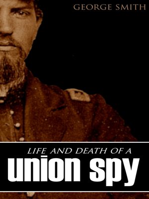 cover image of Life and Death of a Union Spy